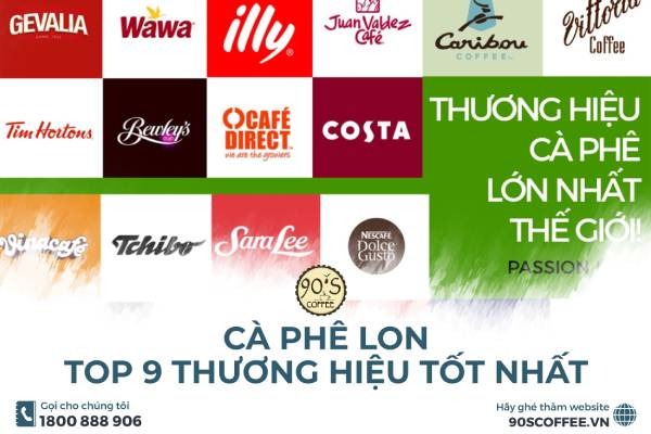 Cà Phê Lon - Top 9 Thương Hiệu Cafe Lon Tốt Nhất Hiện Nay