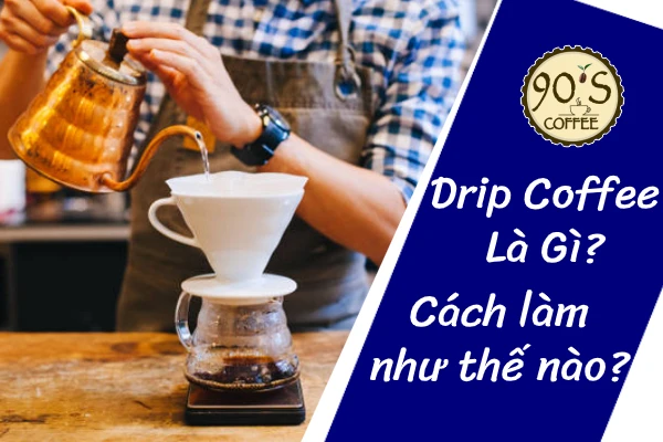 Drip Coffee la gi