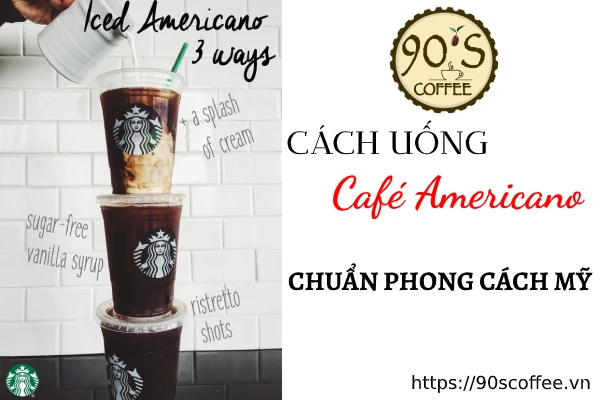 Bạn có thể uống café Americano chuẩn vị phong cách Mỹ ở Starbuck