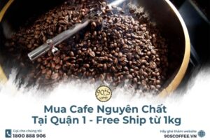 Mua Cafe Nguyên Chất Tại Quận 1 - Free Ship từ 1kg | 90S Coffee