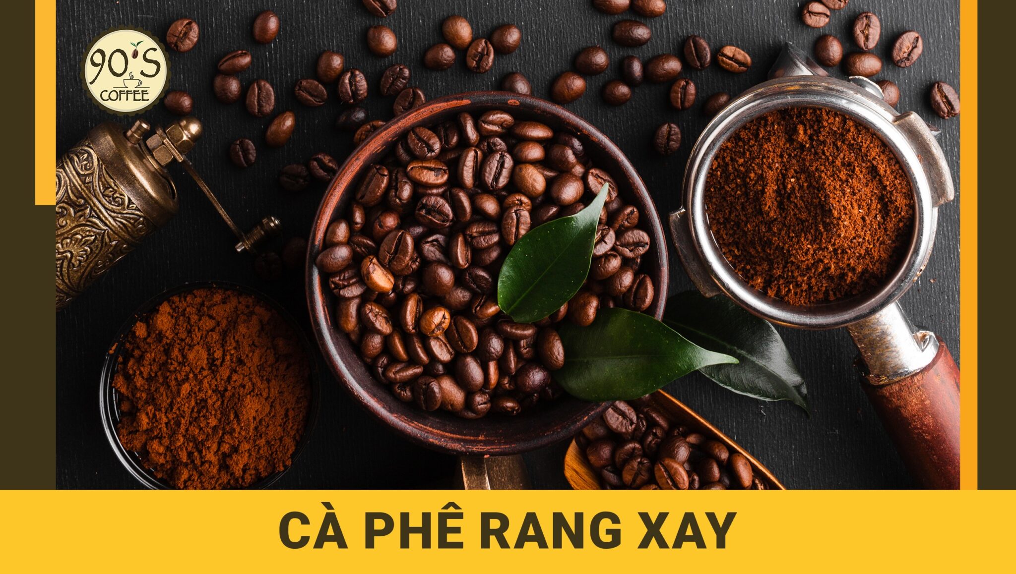 Ca Rang 90'S Coffee | Công Ty Cà Phê Rang Xay Nguyên Chất Uy Tín Tại TPHCM