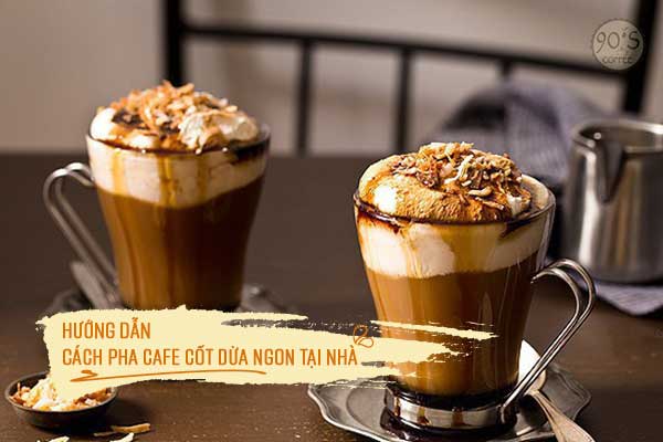 Hướng dẫn cách pha cafe cốt dừa ngon tại nhà