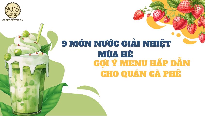 9 món nước giải nhiệt mùa hè - Gợi ý menu hấp dẫn cho quán