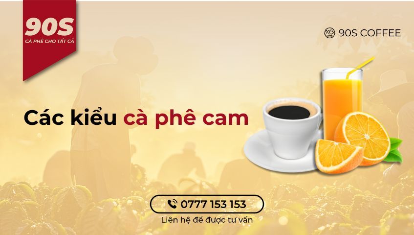 Các kiểu cà phê cam phổ biến