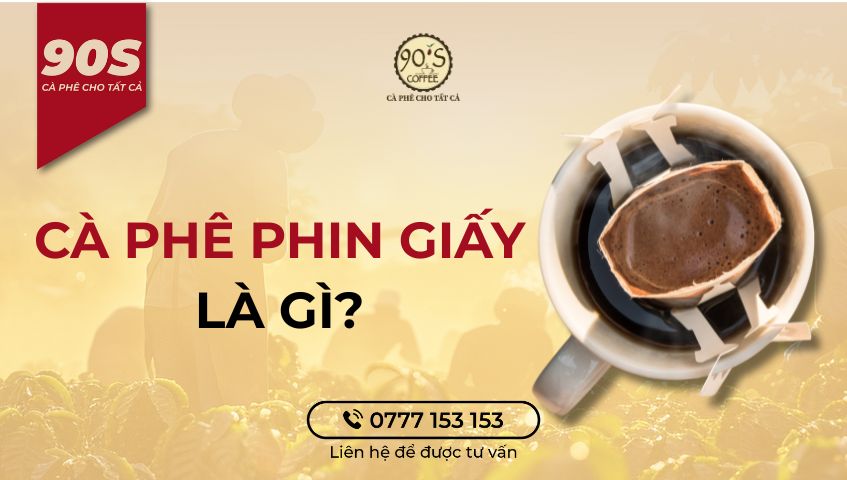 Cà phê phin giấy là gì?