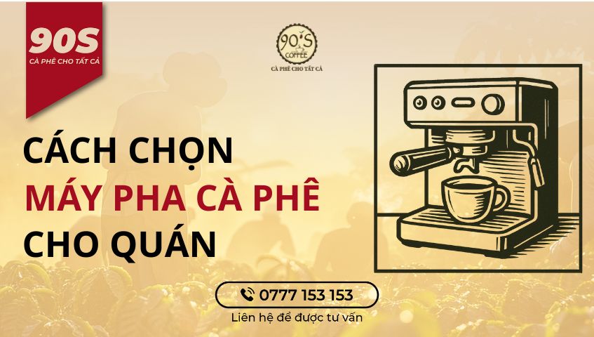 Cách chọn máy pha cà phê cho quán