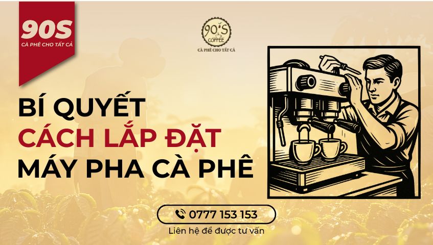 Cách lắp đặt máy pha cà phê