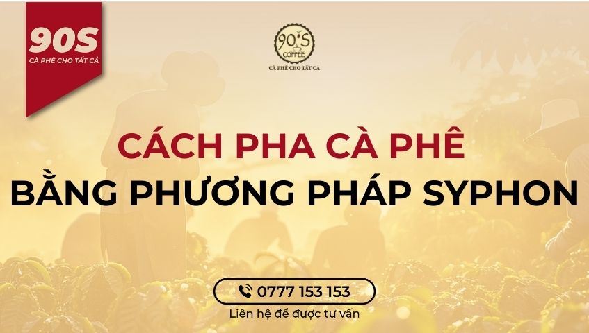 Cách pha cà phê bằng phương pháp Syphon