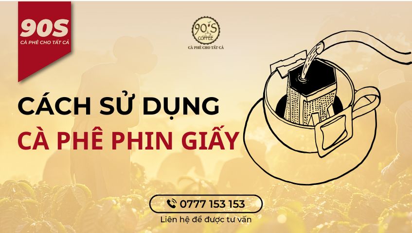 Cách sử dụng cà phê phin giấy