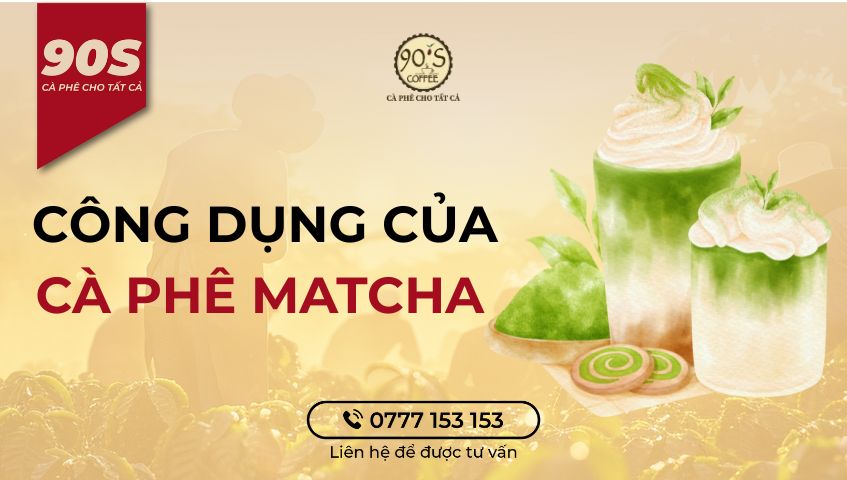 Công dụng của cà phê matcha