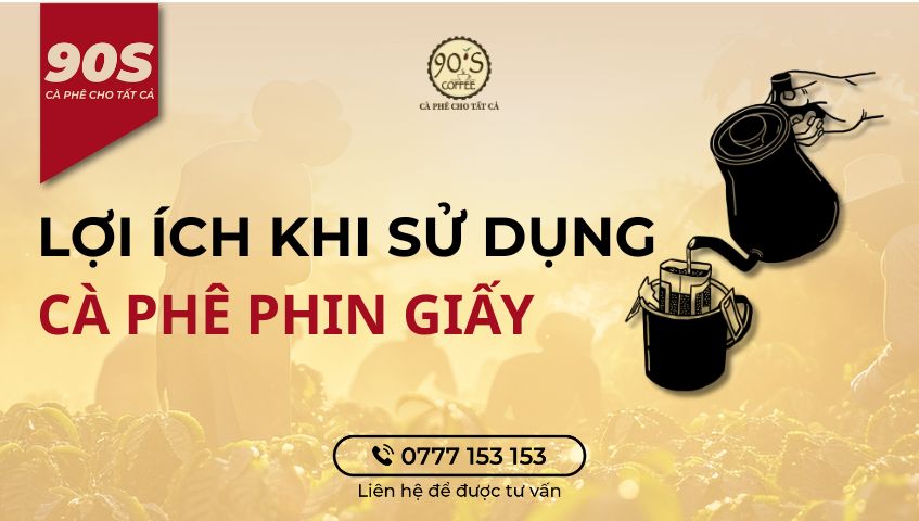 Lợi ích khi sử dụng cà phê phin giấy