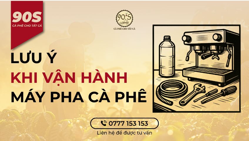 Lưu ý khi vận hành máy pha cà phê