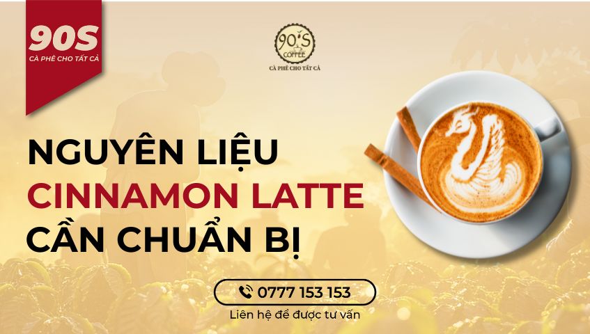 Nguyên liệu cần chuẩn bị để làm Cinnamon Latte