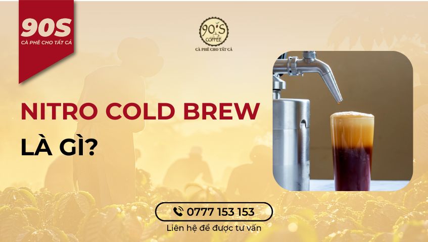 Nitro Cold Brew là gì?
