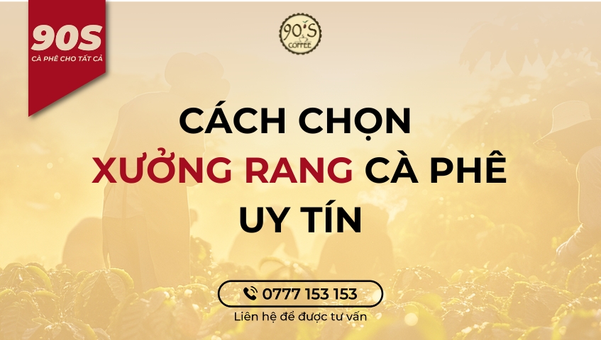 Cách chọn xưởng rang cà phê uy tín